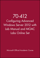 70-412 Configuring Advanced Windows Server 2012 with Lab Manual and MOAC Labs Online Set-9781118667477