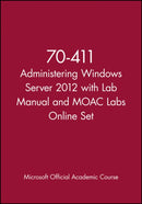 70-411 Administering Windows Server 2012 with Lab Manual and MOAC Labs Online Set-9781118667613