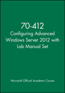70-412 Configuring Advanced Windows Server 2012 with Lab Manual Set-9781118667880