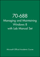 70-688 Managing and Maintaining Windows 8 with Lab Manual Set-9781118668443