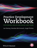 Practice Development Workbook for Nursing, Health and Social Care Teams-9781118676707