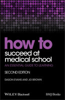 How to Succeed at Medical School : An Essential Guide to Learning-9781118703410