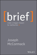 Brief : Make a Bigger Impact by Saying Less-9781118704967
