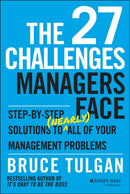 The 27 Challenges Managers Face – Step–by–Step Solutions to (Nearly) All of Your Management Problems