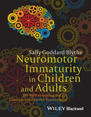 Neuromotor Immaturity in Children and Adults : The INPP Screening Test for Clinicians and Health Practitioners-9781118736968