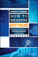 How to Measure Anything Workbook : Finding the Value of Intangibles in Business-9781118752364
