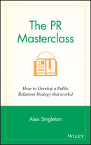 The PR Masterclass - How to Develop a PublicRelations Strategy That Works