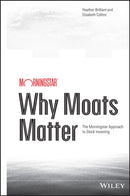 Why Moats Matter : The Morningstar Approach to Stock Investing-9781118760239