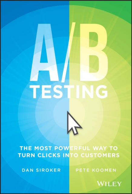 A / B Testing : The Most Powerful Way to Turn Clicks Into Customers-9781118792414