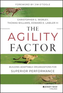 The Agility Factor : Building Adaptable Organizations for Superior Performance-9781118821374