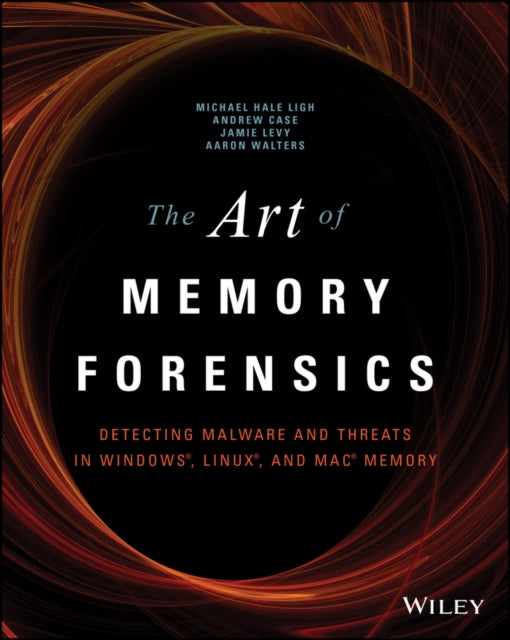 The Art of Memory Forensics: Detecting Malware and  Threats in Windows, Linux, and Mac Memory