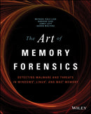 The Art of Memory Forensics: Detecting Malware and  Threats in Windows, Linux, and Mac Memory