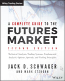 A Complete Guide to the Futures Market : Technical Analysis, Trading Systems, Fundamental Analysis, Options, Spreads, and Trading Principles-9781118853757