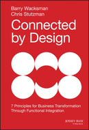 Connected by Design : Seven Principles for Business Transformation Through Functional Integration-9781118858202
