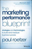 The Marketing Performance Blueprint : Strategies and Technologies to Build and Measure Business Success-9781118883433