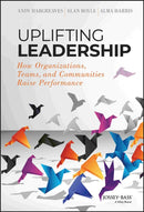Uplifting Leadership : How Organizations, Teams, and Communities Raise Performance-9781118921326