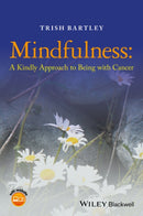 Mindfulness : A Kindly Approach to Being with Cancer-9781118926284