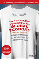 The Travels of a T-Shirt in the Global Economy : An Economist Examines the Markets, Power, and Politics of World Trade. New Preface and Epilogue with Updates on Economic Issues and Main Characters-9781118950142