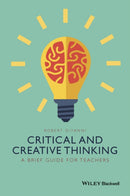 Critical and Creative Thinking : A Brief Guide for Teachers-9781118955383