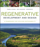 Regenerative Development and Design : A Framework for Evolving Sustainability-9781118972861