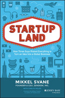 Startupland : How Three Guys Risked Everything to Turn an Idea into a Global Business-9781118980811
