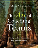 The Art of Coaching Teams : Building Resilient Communities that Transform Schools-9781118984154