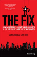 The Fix – How Bankers Lied, Cheated and Colluded to Rig the World's Most Important Number
