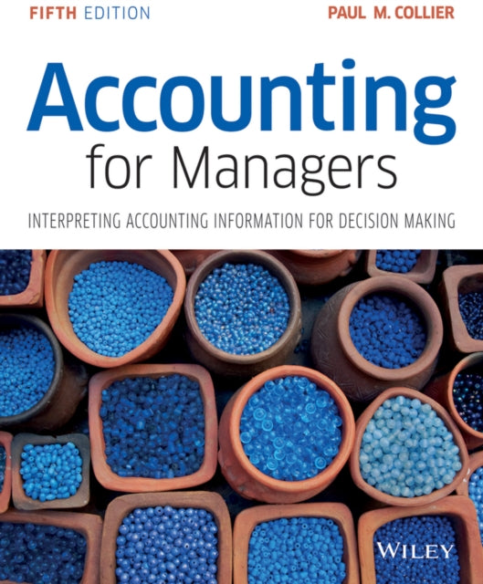 Accounting for Managers : Interpreting Accounting Information for Decision Making-9781119002949
