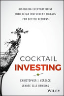 Cocktail Investing : Distilling Everyday Noise into Clear Investment Signals for Better Returns-9781119003946