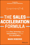 The Sales Acceleration Formula : Using Data, Technology, and Inbound Selling to go from $0 to $100 Million-9781119047070