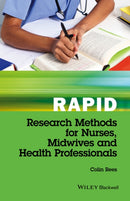 Rapid Research Methods for Nurses, Midwives and Health Professionals-9781119048411