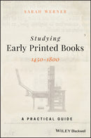 Studying Early Printed Books, 1450-1800 : A Practical Guide-9781119049968
