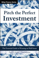 Pitch the Perfect Investment : The Essential Guide to Winning on Wall Street-9781119051787