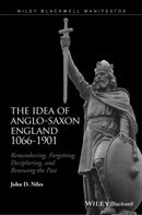 The Idea of Anglo–Saxon England 1066–1901