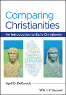 Comparing Christianities : An Introduction to Early Christianity-9781119086031