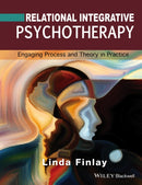 Relational Integrative Psychotherapy : Engaging Process and Theory in Practice-9781119087298