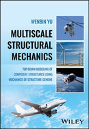 Multiscale Structural Mechanics : Top-Down Modeling of Composite Structures Using Mechanics of Structure Genome-9781119092674