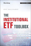 The Institutional ETF Toolbox : How Institutions Can Understand and Utilize the Fast-Growing World of ETFs-9781119093862