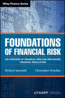 Foundations of Financial Risk : An Overview of Financial Risk and Risk-based Financial Regulation-9781119098058