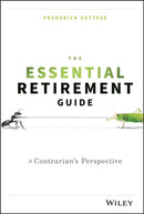 The Essential Retirement Guide : A Contrarian's Perspective-9781119111122