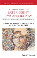 A Companion to Late Ancient Jews and Judaism : 3rd Century BCE - 7th Century CE-9781119113584
