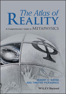 The Atlas of Reality : A Comprehensive Guide to Metaphysics-9781119116264
