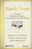 Family Trusts : A Guide for Beneficiaries, Trustees, Trust Protectors, and Trust Creators-9781119118268