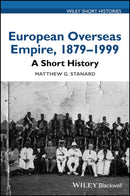 European Overseas Empire, 1879 - 1999 : A Short History-9781119130116