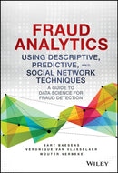 Fraud Analytics Using Descriptive, Predictive, and Social Network Techniques : A Guide to Data Science for Fraud Detection-9781119133124