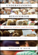 Understanding Behaviorism – Behavior, Culture, and Evolution, Third Edition