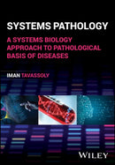 Systems Pathology : A Systems Biology Approach to Pathological Basis of Diseases-9781119149989