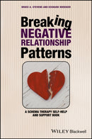 Breaking Negative Relationship Patterns : A Schema Therapy Self-Help and Support Book-9781119162827