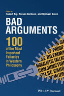 Bad Arguments : 100 of the Most Important Fallacies in Western Philosophy-9781119167907