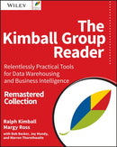 The Kimball Group Reader : Relentlessly Practical Tools for Data Warehousing and Business Intelligence Remastered Collection-9781119216315